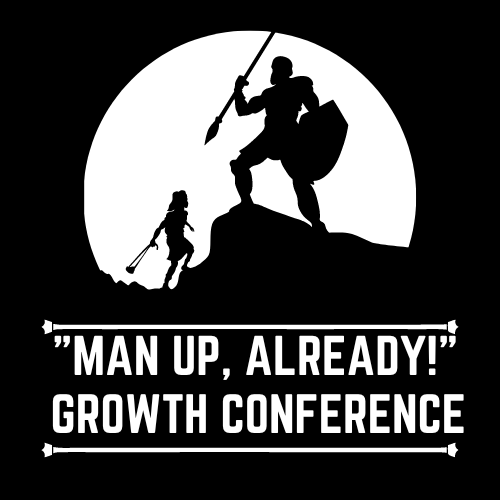 Man Up Already Growth Conference
